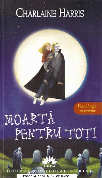 Charlaine Harris - Seria "Vampirii Sudului" - Charlaine Harris - Moarta pentru toti - Carti in limba romana