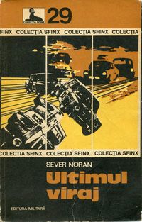 Colectie - Sever Noran - Sever Noran - Ultimul viraj Editura Militară - Carti in limba romana