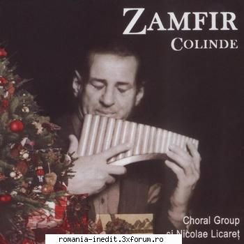 gheorghe zamfir - colinde  2002 tulpina marului 
praznic luminos 
o, brad frumos 
sfantul domn iisus