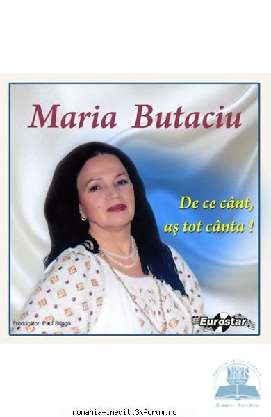 Discografia Mariei Butaciu - De ce cant, as tot canta! - EDITIA - Muzica populara romaneasca - Romanian folk