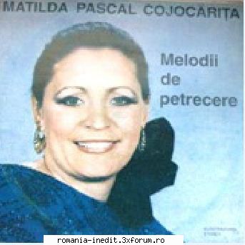 Discuri vinil cu muzica populara - Raritati - Matilda Pascal Cojo - Muzica populara romaneasca - Romanian folk