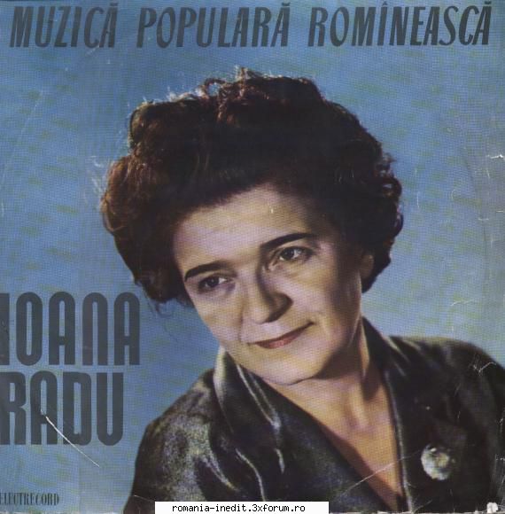Discuri vinil cu muzica populara - Raritati - Ioana Radu Ioana Ra - Muzica populara romaneasca - Romanian folk