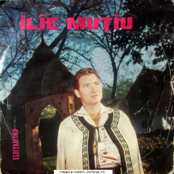 Discuri vinil cu muzica populara - Raritati - Ilie Mutiu EPC 10.0 - Muzica populara romaneasca - Romanian folk