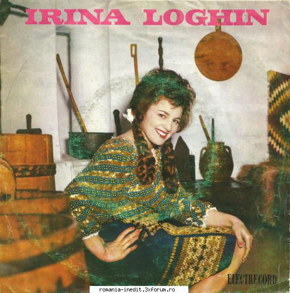 Discuri vinil cu muzica populara - Raritati - Irina Loghin (45) E - Muzica populara romaneasca - Romanian folk