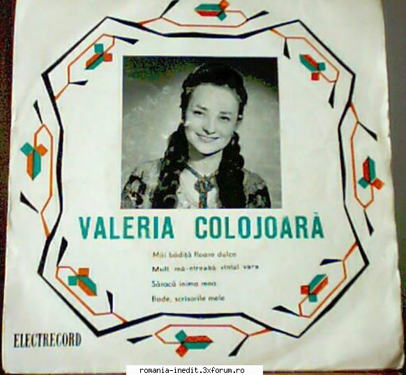 Discuri vinil cu muzica populara - Raritati - Valeria Colojoara ( - Muzica populara romaneasca - Romanian folk