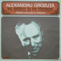 Discuri vinil cu muzica romaneasca - Raritati - Alexandru Grozuta - Albume MP3 romanesti - Romanian MP3 albums