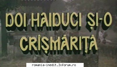 Doi haiduci si o crasmarita (1993) - Repostare ! Doi haiduci si-o - Filme rom�nesti - Romanian Movies