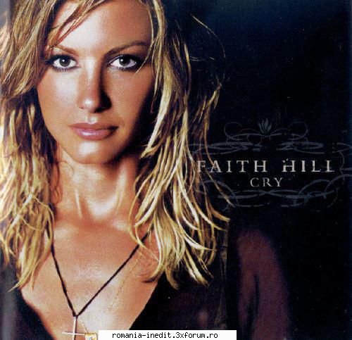 Faith Hill - Cry (2002) - Faith Hill - Cry (2002) Artist: Faith Hill Album - Muzica - Music