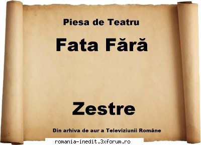 Fata fara zestre (1984) (Teatru TV) - Vezi postare Rolandk.........! - Teatru rom�nesc - Romanian Theater