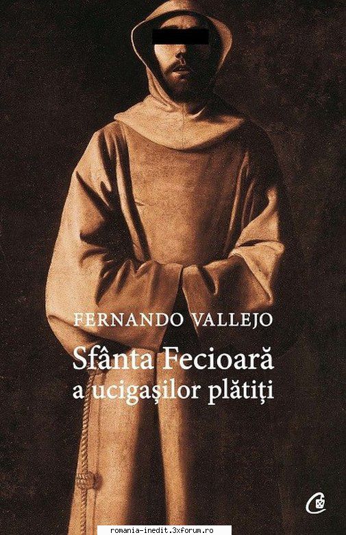 Fernando Vallejo - Fernando Vallejo � Sfanta Fecioara a ucigasilor - Carti in limba romana
