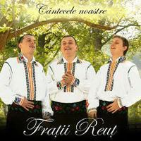 Fratii Reut - Cantecele noastre (2009) - Fratii Reut - Cantecele - Muzica populara romaneasca - Romanian folk