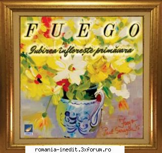Fuego Paul Surugiu-Discografie - FUEGO-IUBIREA INFLORESTE - Albume MP3 romanesti - Romanian MP3 albums