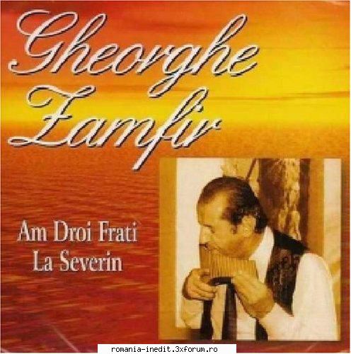 Gheorghe Zamfir � Discografie - Gheorghe Zamfir � Am doi - Muzica populara romaneasca - Romanian folk