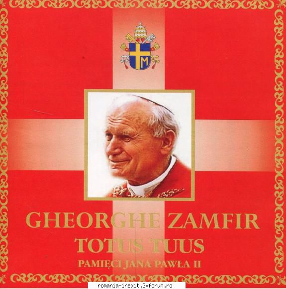 Gheorghe Zamfir � Discografie - Totus Tuus � Pamieci Jana Pawla - Muzica populara romaneasca - Romanian folk