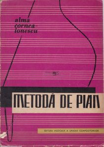 Instrumente muzicale si partituri - Metoda de pian - Alma Cornea-Ionescu - Carti in limba romana
