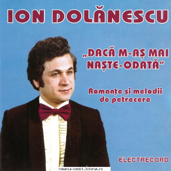 Ion Dolanescu-Daca M-as Mai Naste Odata Romante si Melodii De Petrecer - syzkd - Selectii muzicale - Musical selections