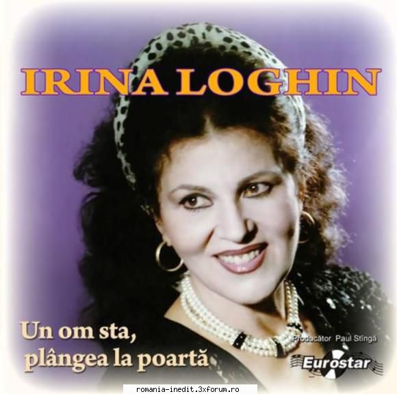 Irina Loghin ▶ Discografie - Un om sta, pl�ngea la poarta - Muzica populara romaneasca - Romanian folk