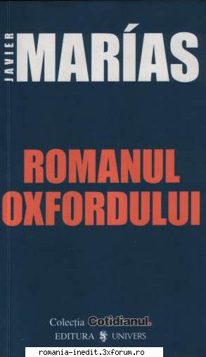 Javier Marias - Javier Marias � Romanul Oxfordului Traducere - Carti in limba romana