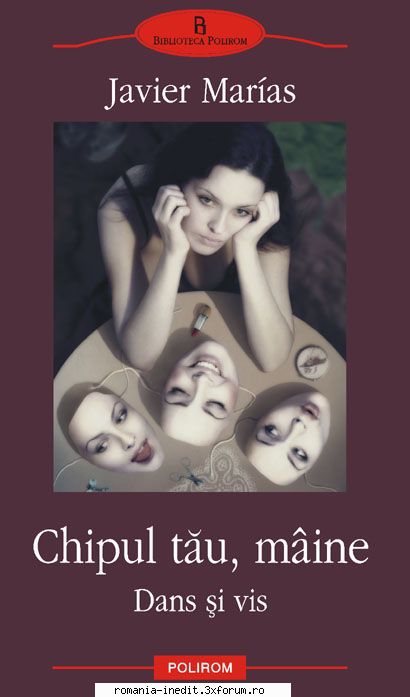 Javier Marias - Javier Marias � Chipul tau, maine (2. Dans si - Carti in limba romana