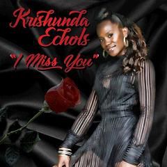 Krishunda Echols - I Miss You (2018) - Krishunda Echols - I Miss You (2018) Album - International MP3 albums