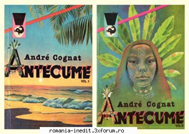Literatura franceza - Andre Cognat - Antecume Vol 1 djvu/ 2 mb/ 240 - Carti in limba romana