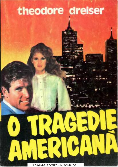 ** Literatura romana si universala - IN LUCRU - Theodore Dreiser - O tragedie - Carti in limba romana