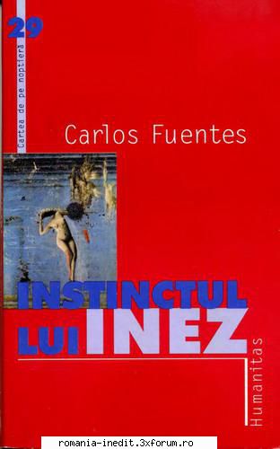 ** Literatura romana si universala - IN LUCRU - Carlos Fuentes - Instinctul lui Inez - Carti in limba romana