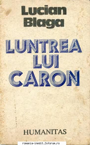 ** Literatura romana si universala - IN LUCRU - Lucian Blaga - Luntrea lui Caron djvu - Carti in limba romana