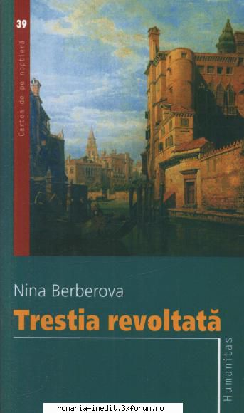 ** Literatura romana si universala - IN LUCRU - Nina Berberova Trestia revoltată - Carti in limba romana