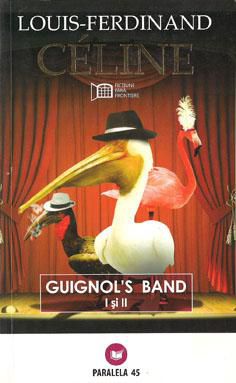 ** Literatura romana si universala - IN LUCRU - Louis-Ferdinand CELINE _ Guignol's - Carti in limba romana