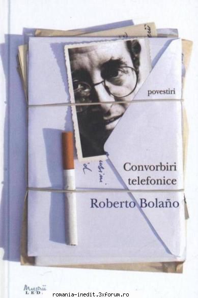 ** Literatura romana si universala - IN LUCRU - R o b e r t o B o l a n o - C o n v o - Carti in limba romana