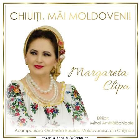 Margareta Clipa ‎� Chiuiți, Măi Moldoveni! - CD NOU 2020 - Folklore - Muzica populara romaneasca - Romanian folk