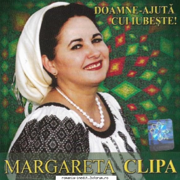 Margareta Clipa ‎� Doamne-ajută Cui Iubește! CD 2005 - Folklore - Muzica populara romaneasca - Romanian folk