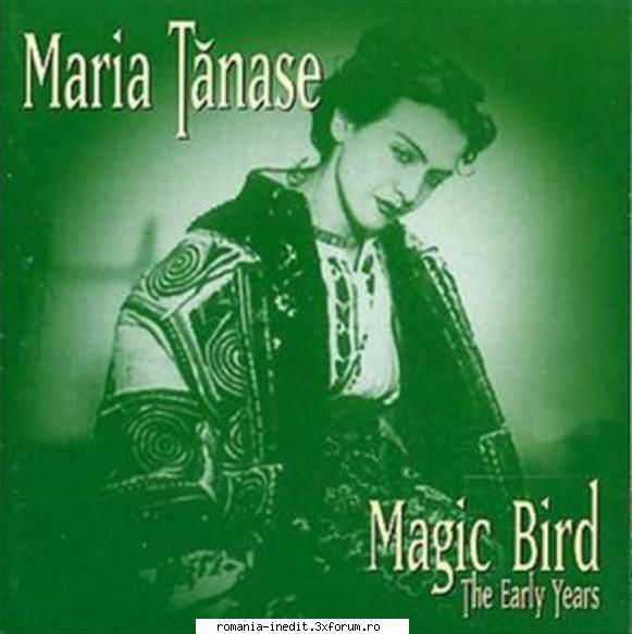 Maria Tănase ▶ Discografie - Magic bird ▶ The - Muzica populara romaneasca - Romanian folk