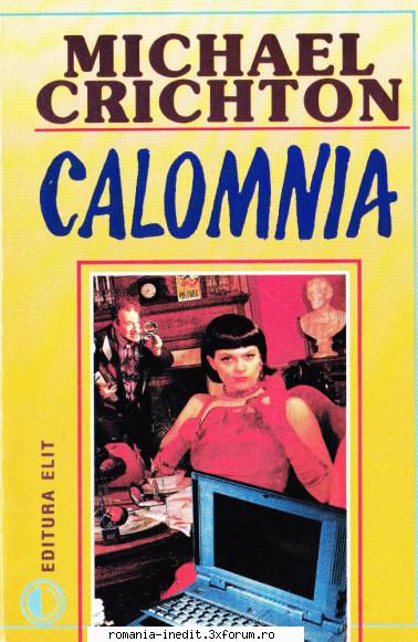 Michael Crichton - Micharl Crichton - Calomnia ( Disclosure) v.1.0 - Carti in limba romana