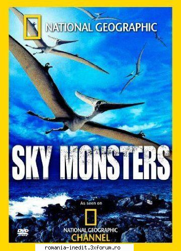 [NG] - Sky Monsters - Sky Monsters (2006) National Geographic cu - Filme Documentare