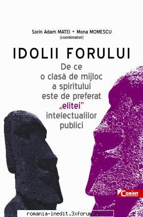 OCR brut, fara scan de control - Idolii forului: De ce o clasa de mijloc a - Carti in limba romana