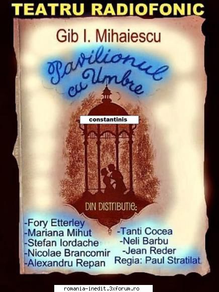 Pavilionul cu umbre (1972) (Teatru radiofonic) - Gib Mihăescu - Pavi - Teatru rom�nesc - Romanian Theater