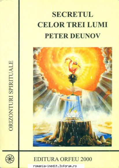 Peter Deunov - Secretul celor trei lumi - Maestrul Peter Deunov ( ) a readus lumii - Carti in limba romana