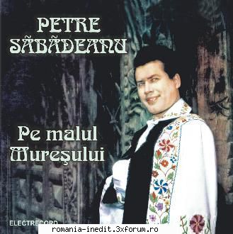 Petre Sabadeanu-Pe Malul Muresului - 01. Pe malul Muresului 02 - Muzica populara romaneasca - Romanian folk