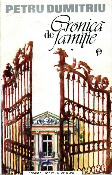 Petru Dumitriu - Cronica de familie - PETRU DUMITRIU - CRONICA DE FAMILIE vol.I - Carti in limba romana