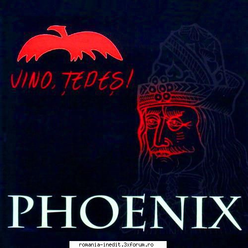 Phoenix - Vino, Tepes! - auditie placuta Bucovina C�ntec - Albume MP3 romanesti - Romanian MP3 albums