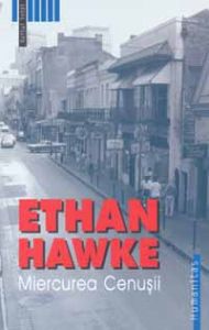salutare. are cineva miercurea cenusii a lui ethan hawke? multumesc request - carti in limba romana