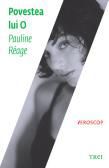 Romanul erotic - Povestea lui O - Pauline Reage v 1.0 = versiune - Carti in limba romana