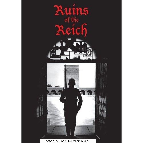Ruins of the Reich - DVDrip - Director: R.J. Adams | Studio: Shannon & Company - Filme Documentare