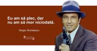 Sergiu Nicolaescu - �Eu am să plec, dar n-am să mor - Off Topic