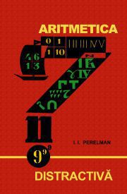 Stiinta popularizată - [002] I. Perellman - Aritmetica distractivă - Carti in limba romana