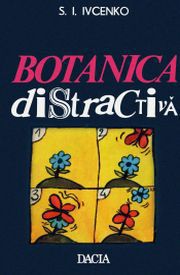 Stiinta popularizată - [010] S. Ivcenko - Botanica distractiva Formate - Carti in limba romana