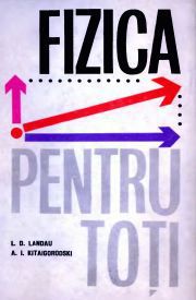 Stiinta popularizată - [030] L.D. Landau, A.I. Kitaigorodski - Fizica - Carti in limba romana