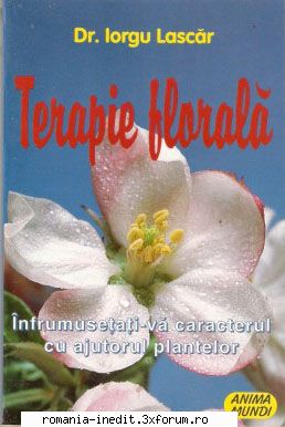 [T] Carti pentru o viata sanatoasa - Iorgu Lascar - Terapie florala - 1998 lipsa pag - Carti in limba romana